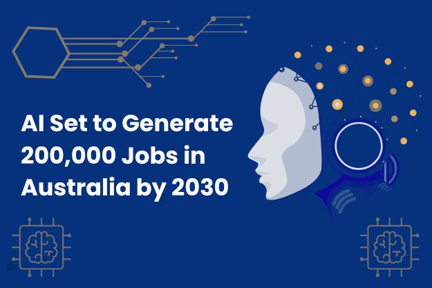 AI Set to Generate 200,000 Jobs in Australia by 2030
